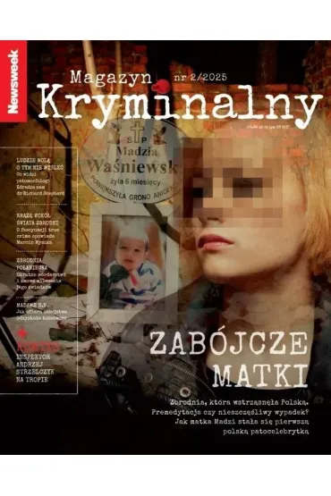 Newsweek Magazyn Kryminalny 2/2025 Zab�jcze matki