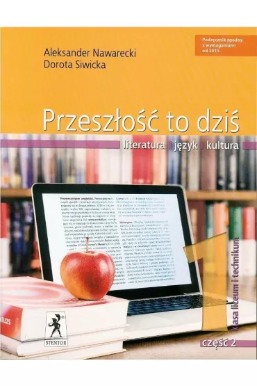 Przesz�o�� to dzi� 1. Podr�cznik do 1 klasy liceum i technikum. Cz�� 2. Zakres podstawowy i rozszerzony - Aleksander Nawarecki, Dorota Siwicka
