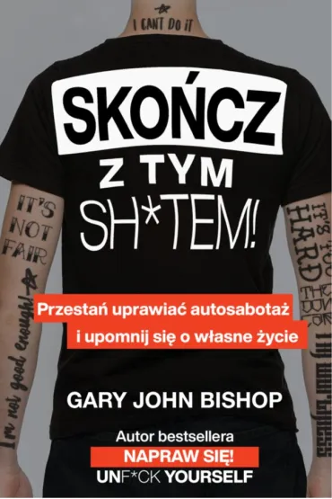 Sko�cz z tym sh*tem! - Gary John Bishop