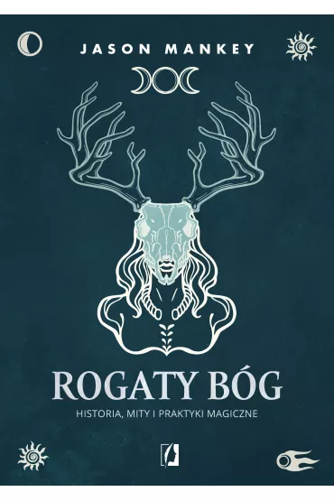 eBook Rogaty B�g. Historia, mity i praktyki magiczne mobi epub - Jason  Mankey