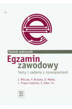 Egzamin zawodowy Technik elektronik testy i zadania z rozwi�zaniami - Wilczak Jadwiga, Brz�zka Piotr, Malita Dariusz
