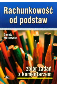 Rachunkowo�� od podstaw - Ma�kowska Danuta - Danuta Ma�kowska