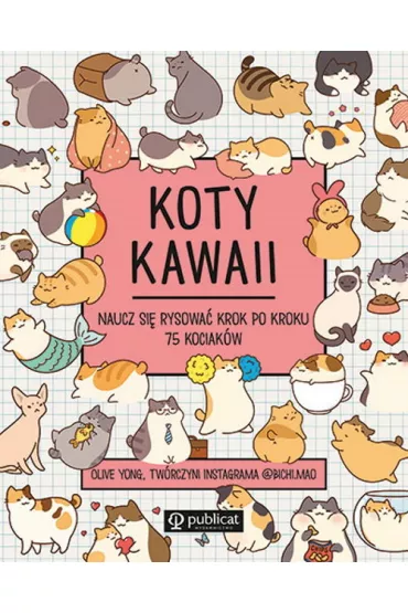Koty kawaii. Naucz si rysowa krok po kroku. 75 kociakw - Olive Yong