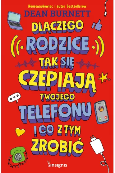 Dlaczego rodzice tak si� czepiaj� twojego telefonu i co z tym zrobi� - Dean Burnett