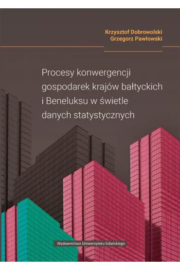 Procesy konwergencji gospodarek kraj�w ba�tyckich - Grzegorz Paw�owski, Krzysztof  Dobrowolski