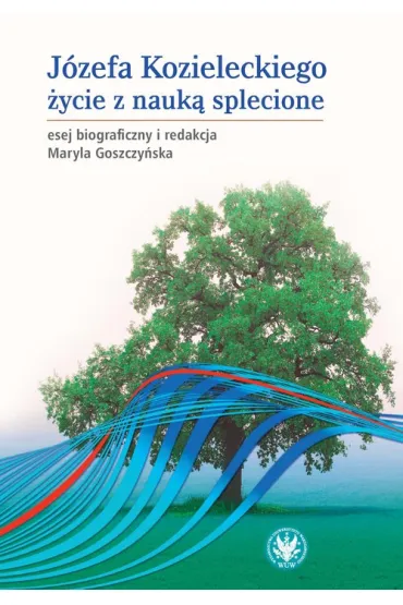 J�zefa Kozieleckiego, �ycie z nauk� splecione - Maryla Goszczy�ska