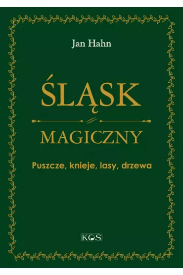 �l�sk magiczny. Puszcze, knieje, lasy, drzewa - Jan Hahn