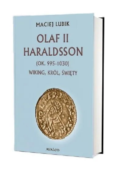 Olaf II Haraldsson (ok. 995-1030) Wiking, kr�l - Maciej  Lubik