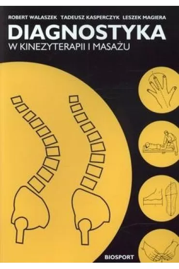 Diagnostyka w kinezyterapii i masa�u - Leszek Magiera, Robert Walaszek, Tadeusz Kasperczyk