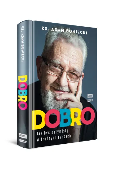 Dobro. Jak by� optymist� w trudnych czasach - Adam Boniecki