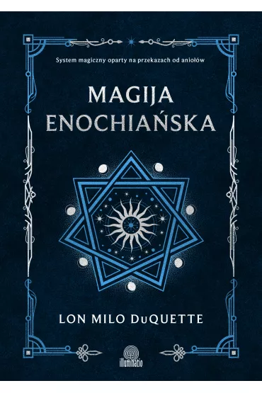 eBook Magija enochia�ska. System magiczny oparty na przekazach od anio��w mobi epub - Lon Milo DuQuette