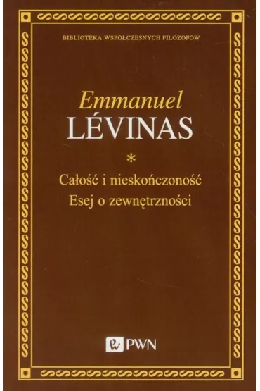 Ca�o�� i niesko�czono�� Esej o zewn�trzno�ci - Emmanuel Levinas