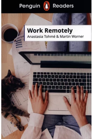 Work Remotely. Penguin Readers Level 5 wer. angielska - Anastasia  Tohme, Martin  Worner