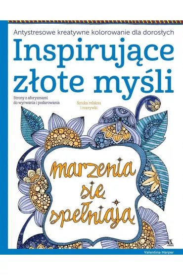 Inspiruj�ce z�ote my�li. Antystresowe kreatywne kolorowanie dla doros�ych - Harper Valentina