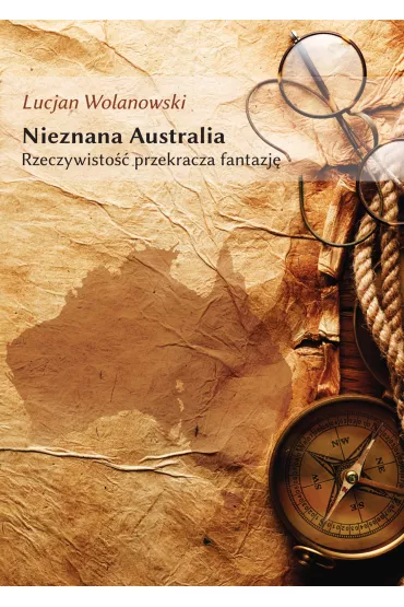 Nieznana Australia - Lucjan Wolanowski
