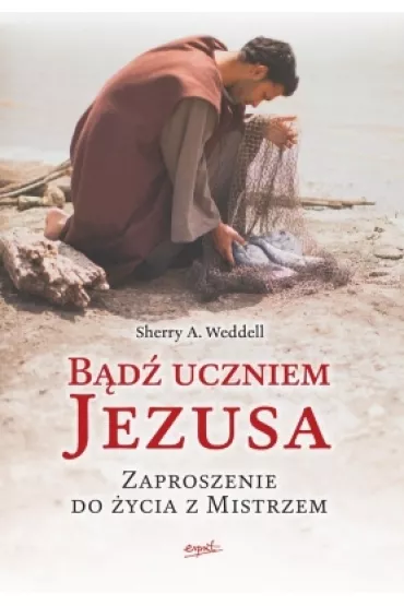 B�d� uczniem Jezusa - Sherry Weddell