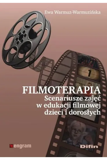 Filmoterapia scenariusze zaj�� w edukacji filmowej dzieci i doros�ych - Ewa Warmuz-Warmuzi�ska