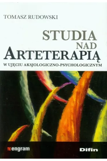 Studia nad arteterapi� w uj�ciu aksjol-psycholog. - Tomasz Rudowski