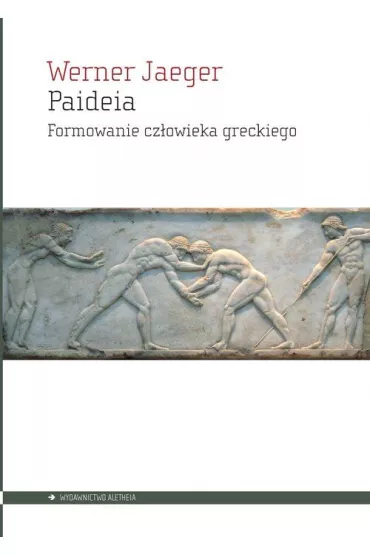 Paideia. Formowanie czowieka greckiego - Werner Jaeger