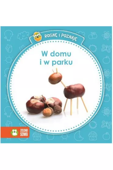Rosn� i poznaj�. Nowe w domu i w parku