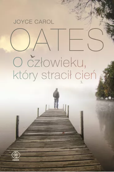 O cz�owieku kt�ry straci� cie� - Joyce Carol Oates