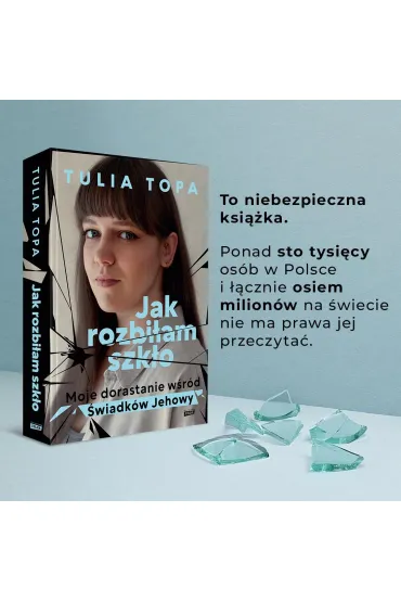 Jak rozbi�am szk�o. Moje dorastanie w�r�d �wiadk�w Jehowy - Tulia Topa