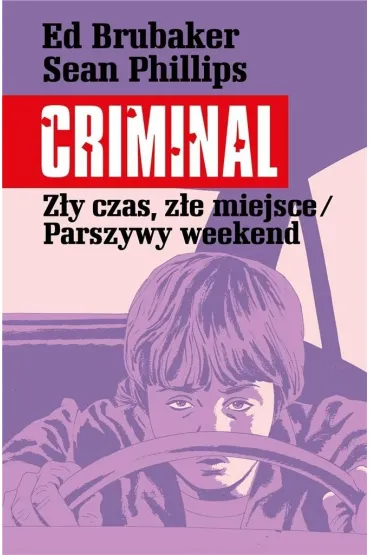 Z�y czas, z�e miejsce. Parszywy weekend. Criminal. Tom 4 - Ed Brubaker, Sean Phillips