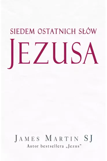 Siedem ostatnich s��w Jezusa - Martin James, James Martin Sj