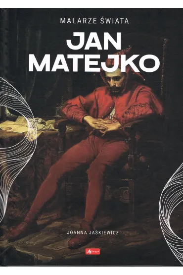 Malarze �wiata Jan Matejko - Joanna Ja�kiewicz