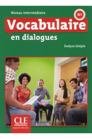 Vocabulaire en dialogues Niveau intermediaire B1 - Sirejols Evelyne