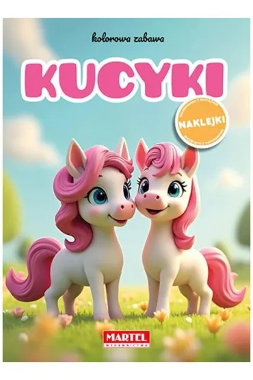 Kolorowanka z naklejkami Kolorowa zabawa Kucyki - Maciej  Ratajczyk
