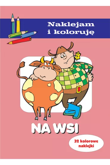 Na wsi. Naklejam i koloruj�
