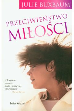 Przeciwie�stwo mi�o�ci - Buxbaum Julie - Julie Buxbaum