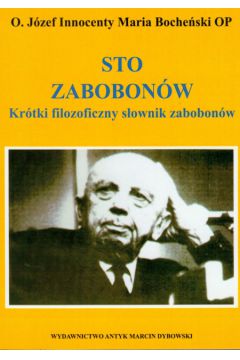 Sto zabobon�w Kr�tki filozoficzny s�ownik zabobon�w - Boche�ski J�zef Maria - J�zef Maria Boche�ski