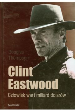 Clint Eastwood Cz�owiek wart miliard dolar�w - Thompson Douglas - Douglas Thompson