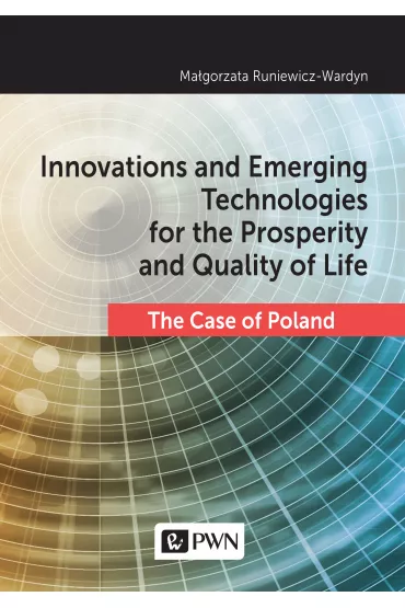 Innovations and Emerging Technologies for the Prosperity and Quality of Life - Ma�gorzata Runiewicz-Wardyn