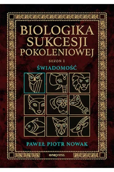 �wiadomo��. Biologika Sukcesji Pokoleniowej. Sezon I - Pawe� Piotr  Nowak
