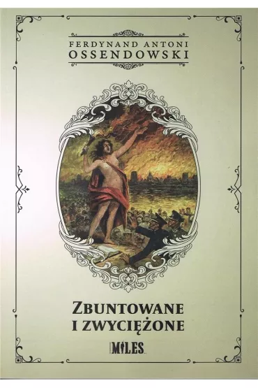 Zbuntowane i zwyci�one - Antoni Ferdynand Ossendowski