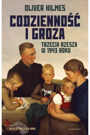 Codzienno�� i groza. Trzecia Rzesza w 1943 roku - Oliver Hilmes
