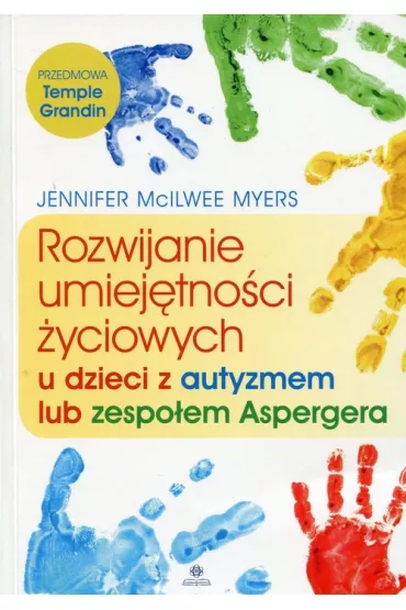 Rozwijanie umiej�tno�ci �yciowych u dzieci z autyzmem lub zespo�em aspergera - Jennifer Myers McIlwee