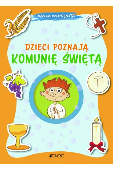 Nasza wsp�lnota. Dzieci poznaj� Komuni� �wi�t� - Aurora Magni