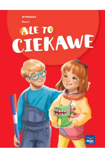 Ale to ciekawe! Wyprawka. Klasa 2 - Beata Skrzypiec, Jolanta Okuniewska, Sabina Pi�at