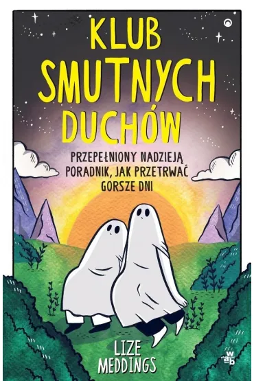 Neony Klub Smutnych Duch�w. Przepe�niony nadziej� poradnik, jak przetrwa� gorsze dni - Lize Meddings