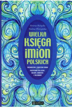 Wielka ksi�ga imion polskich - R�ycka Bo�ena, P�oszy�ska Halina - Bo�ena R�ycka, Halina P�oszy�ska