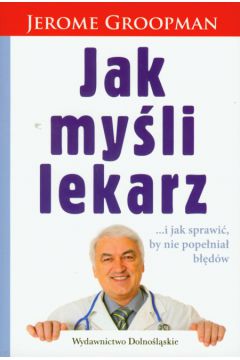 Jak my�li lekarz - Groopman Jerome - Jerome Groopman