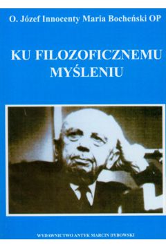 Ku filozoficznemu my�leniu - Boche�ski J�zef Maria - J�zef Maria Boche�ski