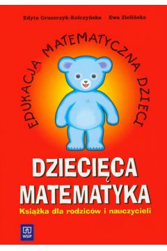 Dzieci�ca matematyka - Gruszczyk-Kolczy�ska Edyta, Zieli�ska Ewa - Ewa Zieli�ska