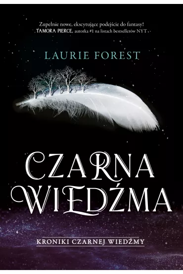 Czarna Wied�ma. Kroniki Czarnej Wied�my. Tom 1 - Laurie Forest