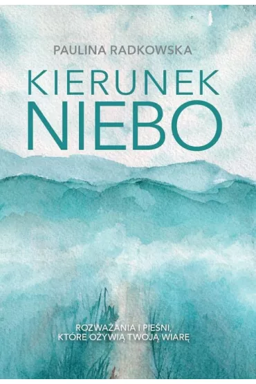 Kierunek niebo - Paulina Radkowska