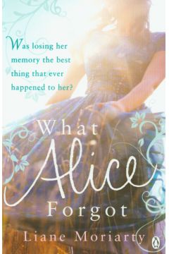 What Alice Forgot - Moriarty Liane